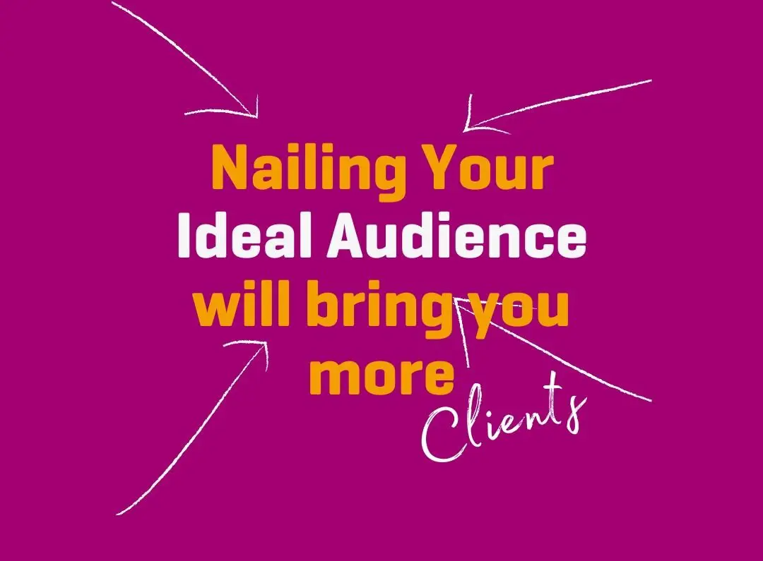 Nailing Your Ideal Audience will bring you more clients