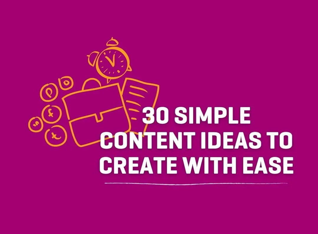 30 Simple Content Ideas To Create With Ease
